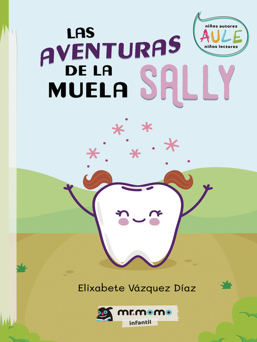 Detalles del título Las aventuras de la muela Sally de Elixabete Vázquez Díaz - Disponible